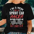 Im A Mom Of Sprint Car Racer Nothing Scares Me Let Dirt Fly For Mom Women T-shirt Crewneck Gifts for Her