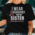 Multiple MyelomaI Wear Burgundy For My Sister Women T-shirt Gifts for Her
