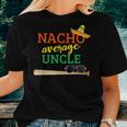 Nacho Average Uncle Baseball Bat Christmas For Uncle Women T-shirt Gifts for Her