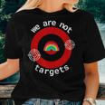 We Are Not Targets Pride For All Humans Lgbt Rainbow Women T-shirt Gifts for Her