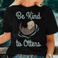 Otter Be Kind To Otters Positivity Inspirational Women T-shirt Gifts for Her