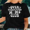 Overstimulated Moms Club Cool Moms Mama Mother's Sarcastic Women T-shirt Gifts for Her