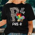 P Is For Pre-K Leopard Teacher Happy First Day Of School Women T-shirt Gifts for Her