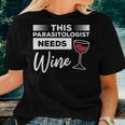This Parasitologist Needs Wine Parasitology Women T-shirt Gifts for Her