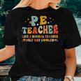 Pe Physical Education Teacher Back To School Groovy Retro Women T-shirt Gifts for Her