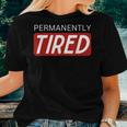 Permanently Tired Sleeping Sleep Women Women T-shirt Gifts for Her