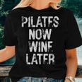 Pilates Now Wine Later Humorous Fun Women T-shirt Gifts for Her
