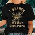 Plant Gardening I Garden So I Dont Choke People Women T-shirt Gifts for Her