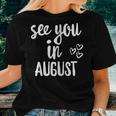 Pregnancy Announcement See You In August Women T-shirt Gifts for Her