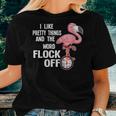 I Like Pretty Things & The Word Flock Off Flamingo Women T-shirt Gifts for Her