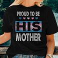 Proud To Be His Mother Mom Son Love Support Pride Gay Lgbt Women T-shirt Gifts for Her