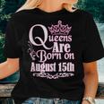 Queens Are Born On August 15Th Virgo Leo Birthday Women T-shirt Gifts for Her