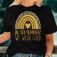 Rainbow In September We Wear Gold Childhood Cancer Awareness Women T-shirt Gifts for Her