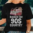 Raised On 90S Country Music Retro Farm Cowgirl Women T-shirt Gifts for Her