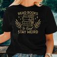 Read Books Be Kind Stay Weird Booklover And Book Reader Women T-shirt Gifts for Her