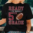 Ready To Tackle 5Th Grade Back To School First Day Of School Women T-shirt Gifts for Her