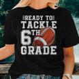 Ready To Tackle 6Th Grade Back To School First Day Of School Women T-shirt Gifts for Her