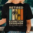 Retired Exhibition er Not My Problem Anymore Women T-shirt Gifts for Her