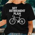 My Retirement Plan Bicycle Bike Riding Retired Cyclist Women T-shirt Gifts for Her