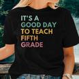 Retro Its Good Day To Teach 5Th Grade Teacher Back To School Women T-shirt Gifts for Her