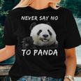 Never Say No To Panda For Panda Lovers Women T-shirt Gifts for Her
