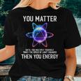 Science Lover Physics Joke Science Teacher Physics Women T-shirt Gifts for Her