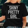 Shiny Pretty Girl Popular Beautiful Lady Quote Women T-shirt Gifts for Her