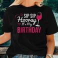 Sip Sip Hooray It's My Birthday Wine Drinker Wine Women T-shirt Gifts for Her