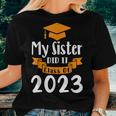My Sister Did It Class Of 2023 Graduation 2023 Women T-shirt Gifts for Her