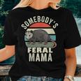Somebodys Feral Mama Mother Retro Feral Cat Mom For Mom Women T-shirt Gifts for Her