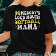 Somebodys Loud Mouth Softball Mama Mom Life For Mom Women T-shirt Gifts for Her