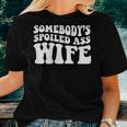 Somebodys Spoiled Ass Wife Women T-shirt Gifts for Her