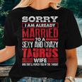 Sorry I Am Already Married To A Sexy And Crazy Taurus Wife Women T-shirt Gifts for Her Sorry I Am Already Married To A Sexy And Crazy Taurus Wife Women T-shirt Gifts for Her