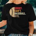 Sorry Cant Baseball Bye Women Men Kids Ns Coach Player Baseball Women T-shirt Gifts for Her