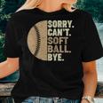 Sorry Cant Softball Bye Girls Ns Kids Softball Mom For Mom Women T-shirt Crewneck Gifts for Her