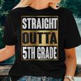 Straight Outta 5Th Grade Cool Novelty Fifth Grade Women T-shirt Gifts for Her