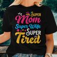Super Mom Super Wife Super Tired Supermom Mom Women T-shirt Gifts for Her