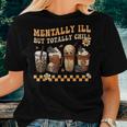 Mentally Ill But Totally Chill Horror Coffee Movie Halloween For Men Women T-shirt Gifts for Her