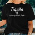 Tequila Because People Suck Drinking Alcohol Women T-shirt Gifts for Her