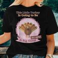 Thanksgiving This Little Turkey Is Going Be A Sister Again Women T-shirt Gifts for Her