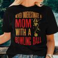 Never Underestimate A Cool Mom With A Bowling Ball Women T-shirt Gifts for Her