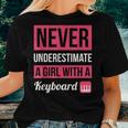 Never Underestimate A Girl With A Keyboard Women T-shirt Gifts for Her