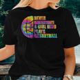 Never Underestimate A Girl Who Plays Basketball Girl Power Women T-shirt Gifts for Her