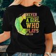 Never Underestimate A Girl Who Plays Soccer Sports Lover Women T-shirt Gifts for Her