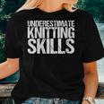 Never Underestimate Knitting Skills Women T-shirt Gifts for Her