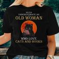 Never Underestimate An Old Woman Who Love Cats And Books Women T-shirt Gifts for Her