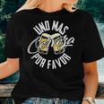 Uno Mas Cerveza Por Favor One More Beer Please Women T-shirt Gifts for Her