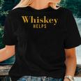 Vintage Whiskey Helps er Women T-shirt Gifts for Her