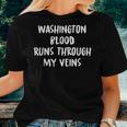 Washington Blood Runs Through My Veins Novelty Sarcastic Women T-shirt Gifts for Her