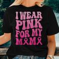 I Wear Pink For My Mama Breast Cancer Support Squad Ribbon Women T-shirt Gifts for Her